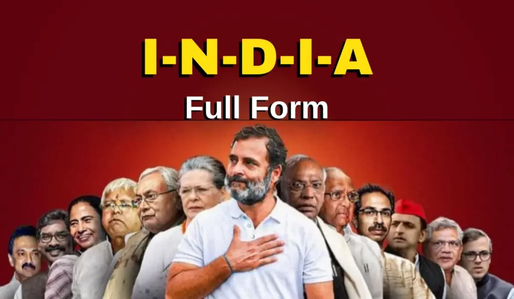 I.N.D.I.A party Full Form, India Full Form Opposition Party