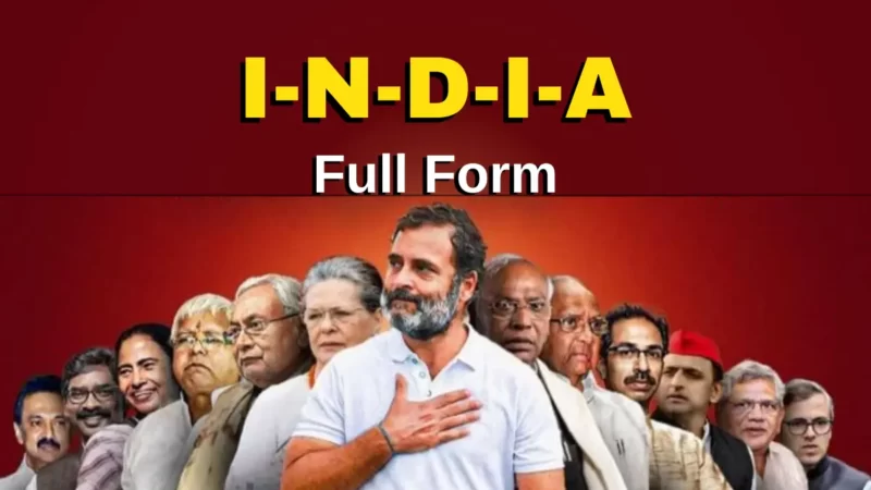 I.N.D.I.A Party Full Form Opposition Party | India Alliance Full Form, Party list