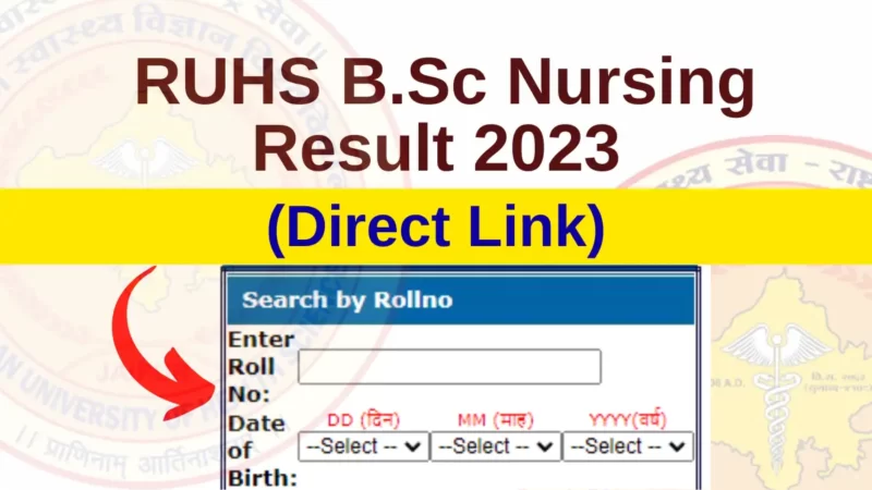 राजस्थान B.Sc नर्सिंग रिजल्ट RUHS Bsc Nursing ka Result 2023 (Direct Link)