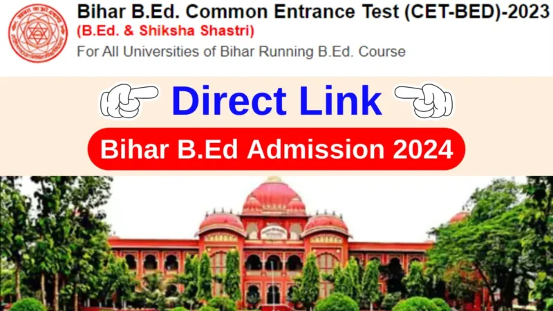 Bihar B.Ed Entrance Exam Date 2024 (Direct Link) Apply Online