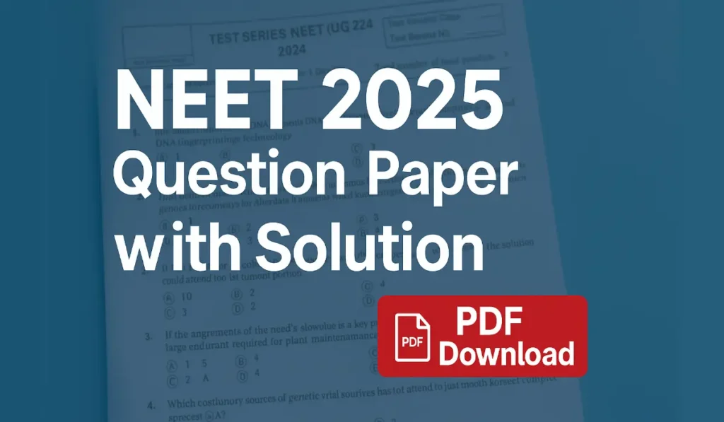 NEET 2025 Question Paper with Solutions PDF Free Download